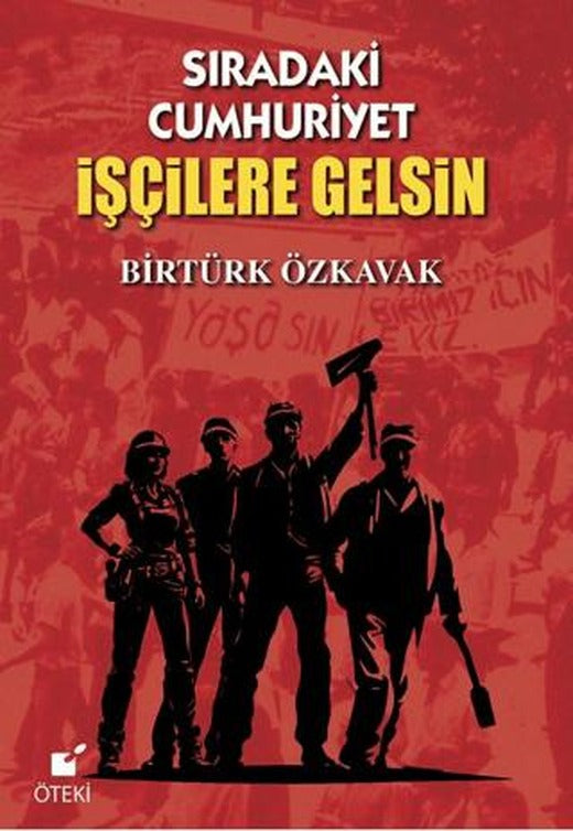 Sıradaki Cumhuriyet İşçilere Gelsin