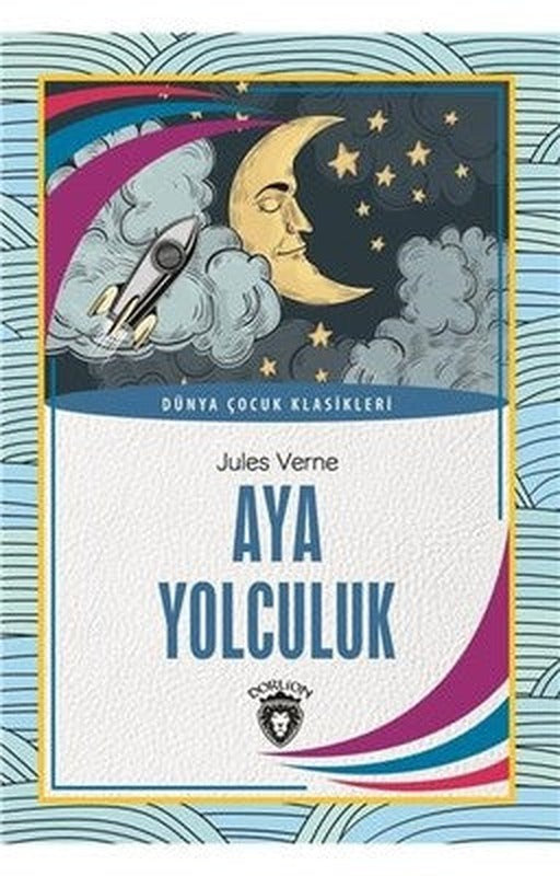 Aya Yolculuk-Dünya Çocuk Klasikleri | Dorlion Yayınevi