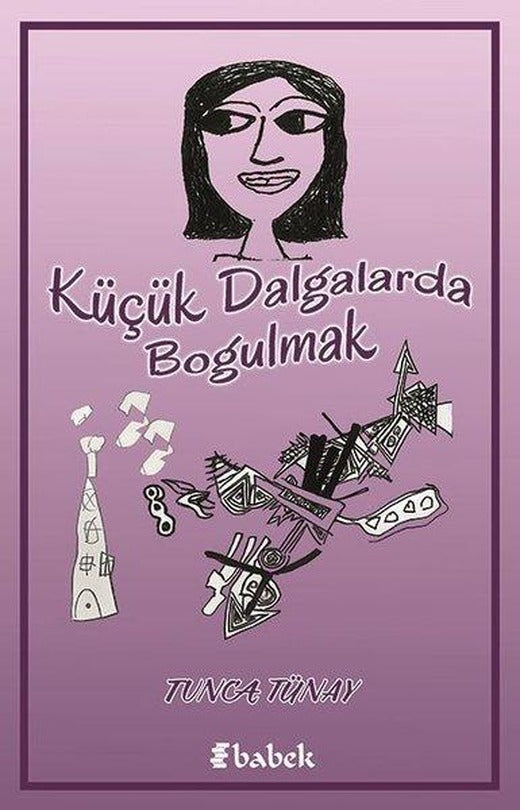 Küçük Dalgalarda Boğulmak | Babek Yayınları (İnce Kapak)