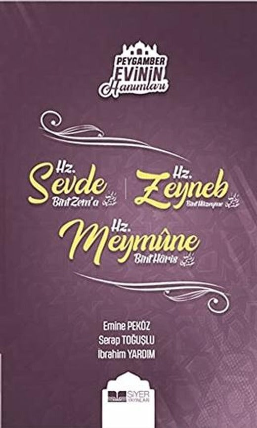 Peygamber Evinin Hanımları - Hz. Sevde Bint Zem'a - Hz. Zeynep Bint Hüzeyme - Hz. Meymune Bint Haris