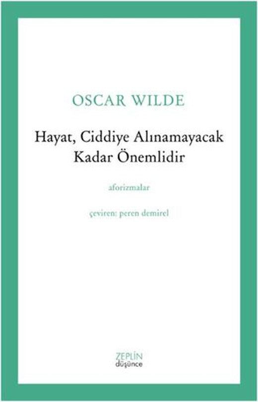 Hayat, Ciddiye Alınamayacak Kadar Önemlidir | Zeplin Kitap (Ciltsiz)