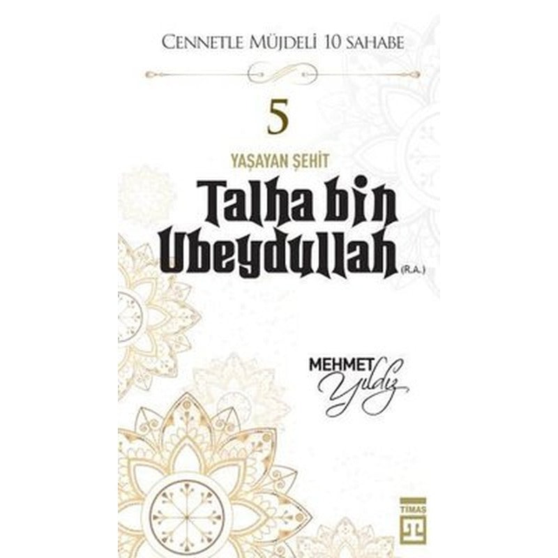 Hz,Talha Bin Ubeydullah (R,A) Cennetle Müjdeli 10 Sahabe | Timaş Yayınları
