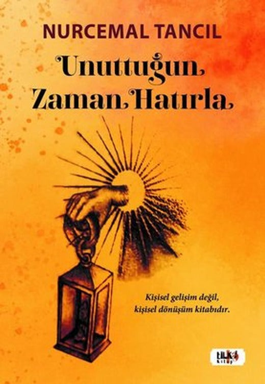 Unuttuğun Zaman Hatırla | Tilki Yayınları