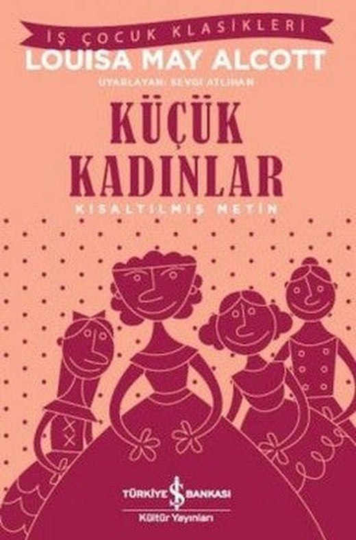 Küçük Kadınlar-Kısaltılmış Metin | İş Bankası Kültür Yayınları