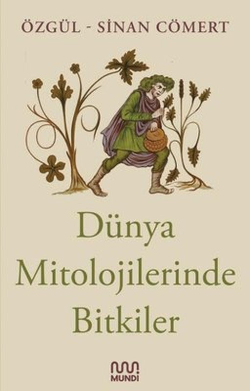 Dünya Mitolojilerinde Bitkiler | Mundi (İnce Kapak )