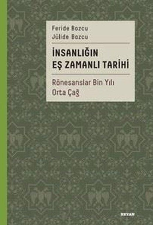 İnsanlığın Eş Zamanlı Tarihi 2 - Rönesanslar Bin Yılı Orta Çağ | Beyan Yayınları (İnce Kapak)