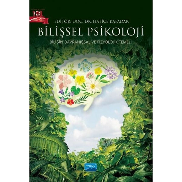 Bilişsel Psikoloji - Bilişin Davranışsal ve Fizyolojik Temeli | Nobel Akademik Yayıncılık (İnce Kapak)