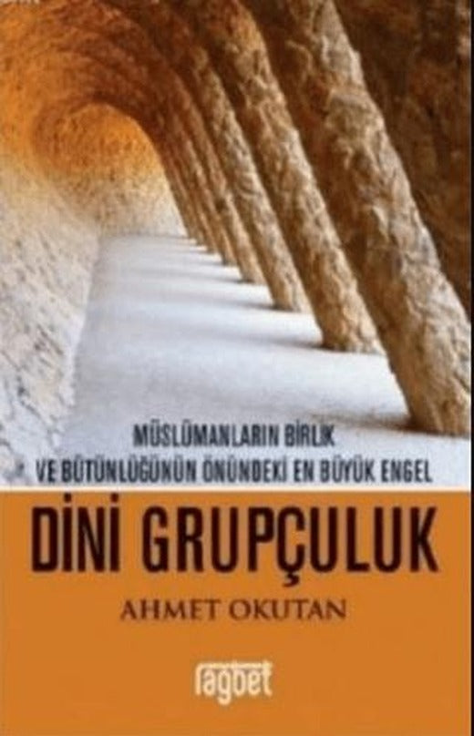 Müslümanların Birlik ve Bütünlüğünün Önündeki En Büyük Engel - Dini Grupçuluk