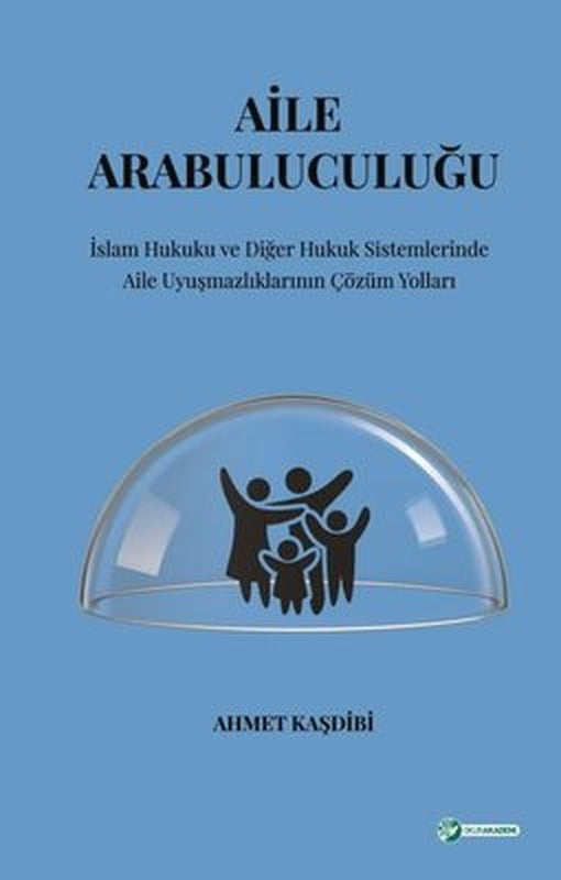 Aile Arabuluculuğu: İslam Hukuku ve Diğer Hukuk Sistemlerinde Aile Uyuşmazlıklarının Çözüm Yolları | Okur Akademi