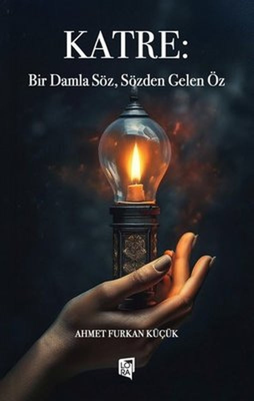 Katre - Bir Damla Söz Sözden Gelen Öz | Lora Yayıncılık (İnce Kapak )