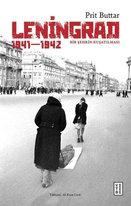 Leningrad: Bir Şehrin Kuşatılması 1941 - 1942 | Ketebe (İnce Kapak)