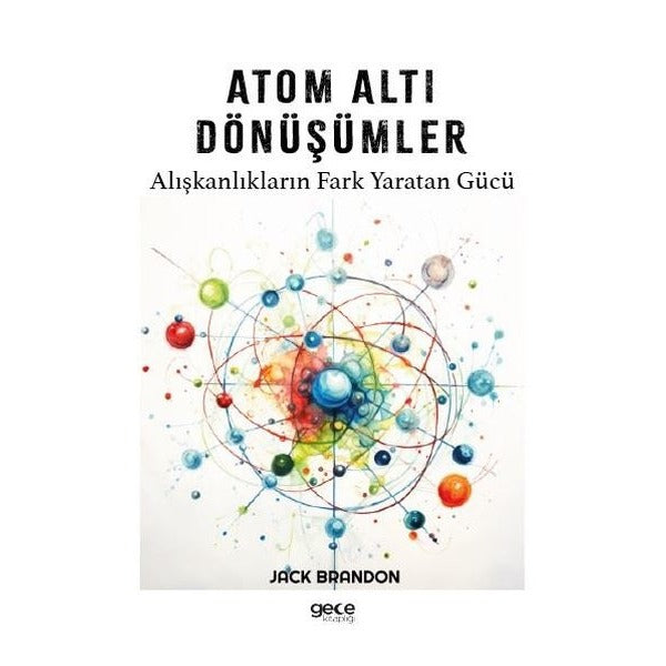 Atom Altı Dönüşümler - Alışkanlıkların Fark Yaratan Gücü | Gece Kitaplığı (İnce Kapak)