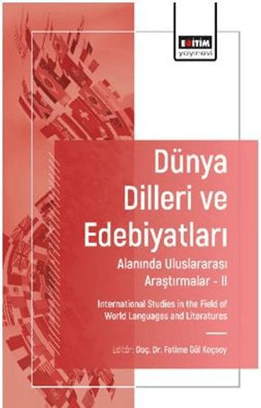 Dünya Dilleri ve Edebiyatları Alanında Uluslararası Araştırmalar-II | Eğitim Yayınevi - Bilimsel Eserler (Ciltsiz)