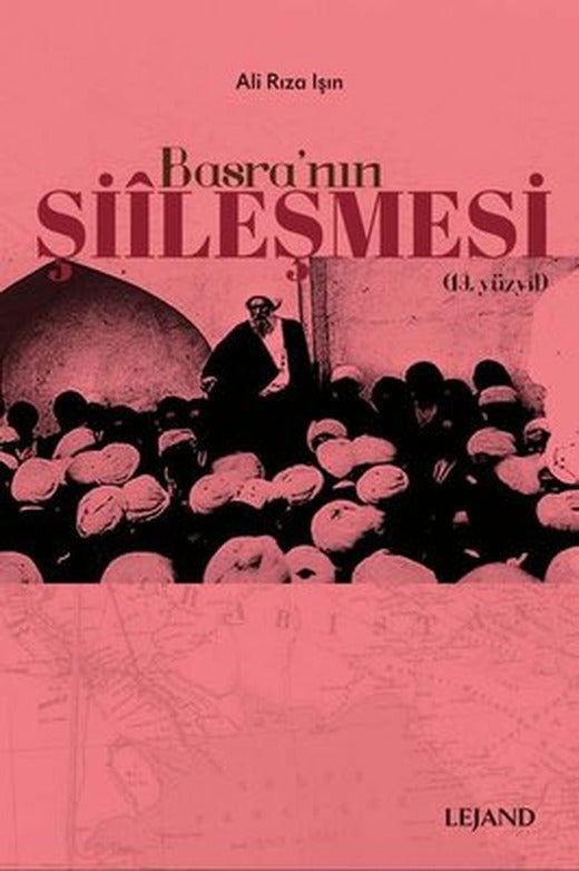 Basra'nın Şiileşmesi - 19.Yüzyıl | Lejand