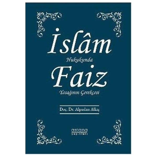İslam Hukukunda Faiz Yasağının Gerekçesi | Astana Yayınları (İnce Kapak)