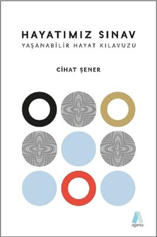 Hayatımız Sınav-Yaşanabilir Hayat Kılavuzu | Aganta Kitap