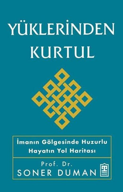 Yüklerinden Kurtul - İmanın Gölgesinde Huzurlu Hayatın Yol Haritası | Timaş Yayınları (İnce Kapak)