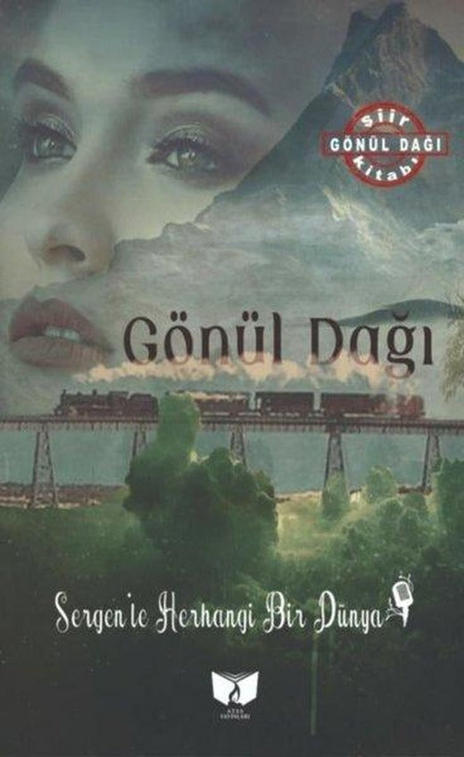 Gönül Dağı - Sergen'le Herhangi Bir Dünya | Ateş Yayınları (İnce Kapak)