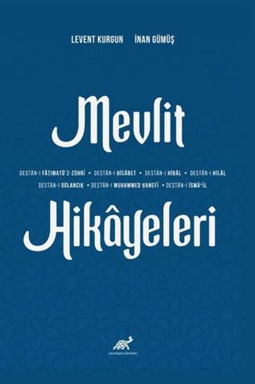Mevlit Hikayeleri (Destan- Fățimatü'z-Zühri- Destan-ı Ḥicābet- Destan-1 Hibal- Destan-ı Hilal- Destan-ı Oğlancık- Destan-ı Muḥammed Ḥanefi ve Destan-ı İsmail)