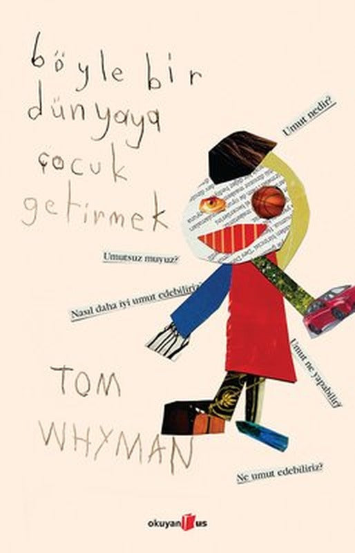 Böyle Bir Dünyaya Çocuk Getirmek | Okuyan Us Yayınları