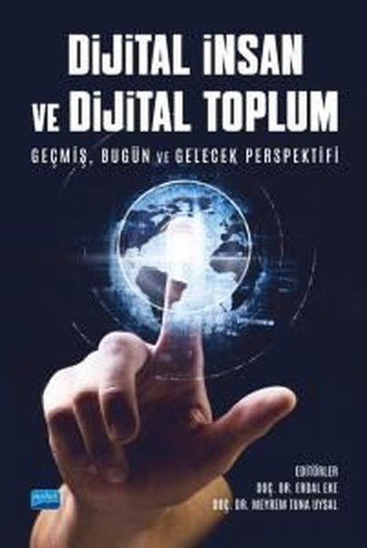 Dijital İnsan ve Dijital Toplum - Geçmiş Bugün ve Gelecek Perspektifi | Nobel Akademik Yayıncılık (İnce Kapak)