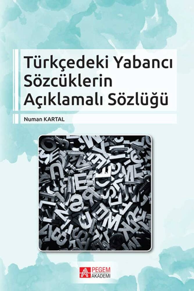 Türkçedeki Yabancı Sözcüklerin Açıklamalı Sözlüğü | Pegem Akademi Yayıncılık (Ciltsiz)