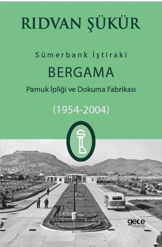 Sümerbank İştiraki - Bergama Pamuk ipliği ve Dokuma Fabrikası 1954-2004 | Gece Kitaplığı (İnce Kapak)