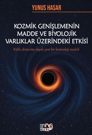Kozmik Genişlemenin Madde ve Biyolojik Varlıklar Üzerindeki Etkisi