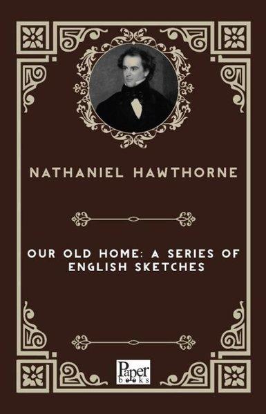 Our Old Home A Series Of English Sketches | Paper Books (İnce Kapak)  - Resim 1