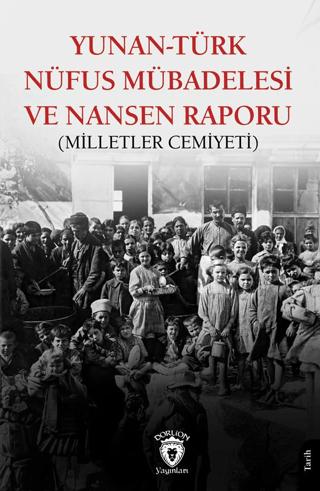 Yunan-Türk Nüfus Mübadelesi ve Nansen Raporu (Milletler Cemiyeti) | Dorlion Yayınları (Ciltsiz)  - Resim 1