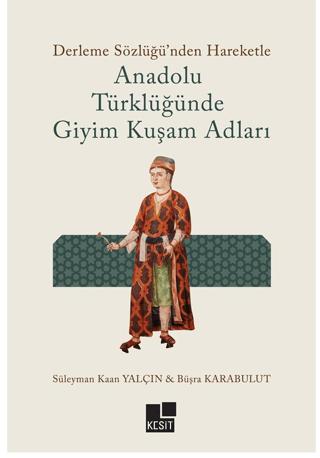 Anadolu Türklüğünde Giyim Kuşam Adları | Kesit Yayınları (Ciltsiz)  - Resim 1