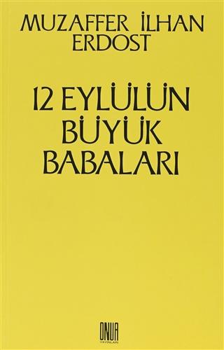 12 Eylül’ün Büyük Babaları