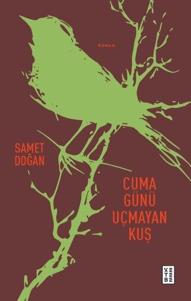 Cuma Günü Uçmayan Kuş | Ketebe (İnce Kapak)  - Resim 1