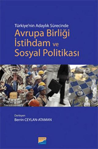 Türkiye’nin Adaylık Sürecinde Avrupa Birliği İstihdam ve Sosyal Politikası | Siyasal Kitabevi - Akademik Kitaplar (Ciltsiz)  - Resim 1