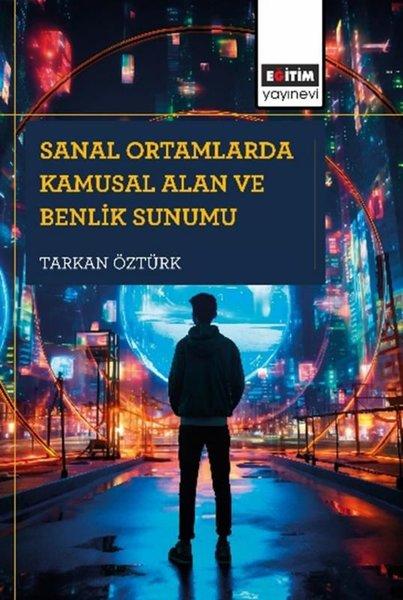 Sanal Ortamlarda Kamusal Alan ve Benlik Sunumu | Eğitim Yayınevi (İnce Kapak)  - Resim 1