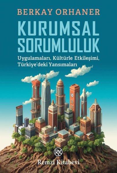 Kurumsal Sorumluluk - Uygulamaları Kültürle Etkileşimi Türkiye'deki Yansımaları | Remzi Kitabevi (İnce Kapak)  - Resim 1