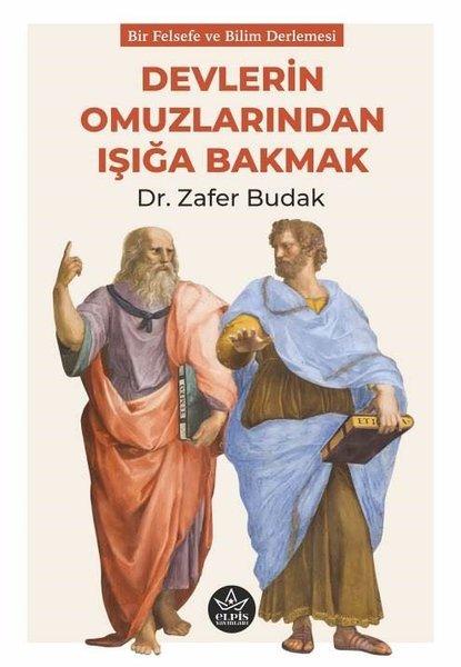 Devlerin Omuzlarından Işığa Bakmak - Bir Felsefe ve Bilim Derlemesi | Elpis Yayınları (İnce Kapak)  - Resim 1