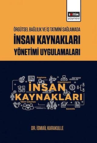 Örgütsel Bağlılık ve İş Tatmini Sağlamada İnsan Kaynakları Yönetimi Uygulamaları | Eğitim Yayınevi - Bilimsel Eserler (Ciltsiz)  - Resim 1