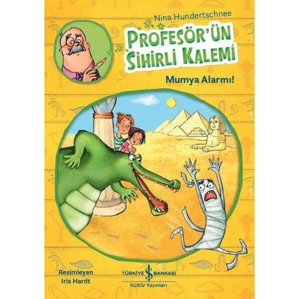 Profesör'ün Sihirli Kalemi-Mumya Alarmı! | İş Bankası Kültür Yayınları (İnce Kapak)