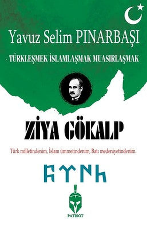 Ziya Gökalp-Türkleşmek İslamlaşmak Muasırlaşmak | Patriot