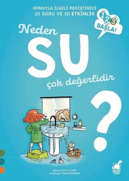 Neden Su Değerlidir?-123 Başla! | Dinozor Çocuk (İnce Kapak)
