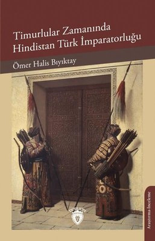 Timurlular Zamanında Hindistan Türk İmparatorluğu | Dorlion Yayınevi