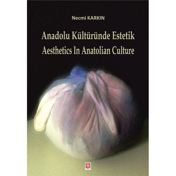 Anadolu Kültüründe Estetik | Ekin Basım Yayın (İnce Kapak)