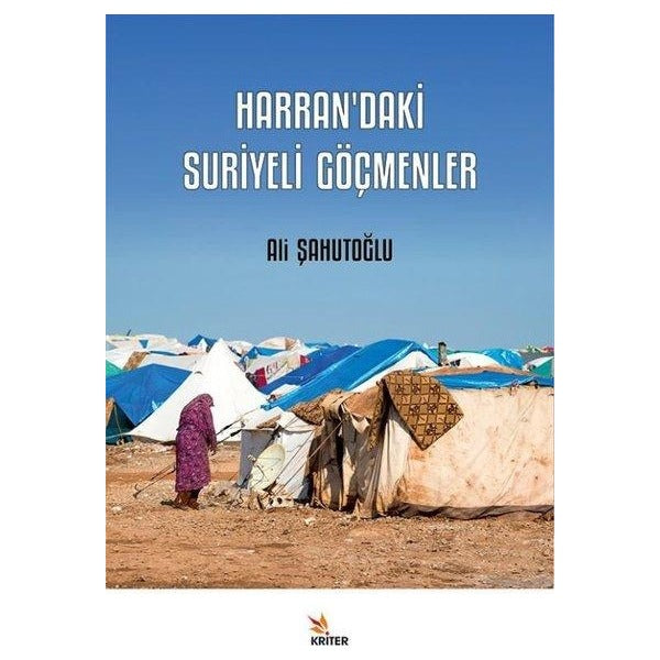 Harran'daki Suriyeli Göçmenler | Kriter (İnce Kapak)
