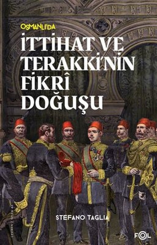 Osmanlı'da İttihat ve Terakki'nin Fikri Doğuşu | Fol Kitap