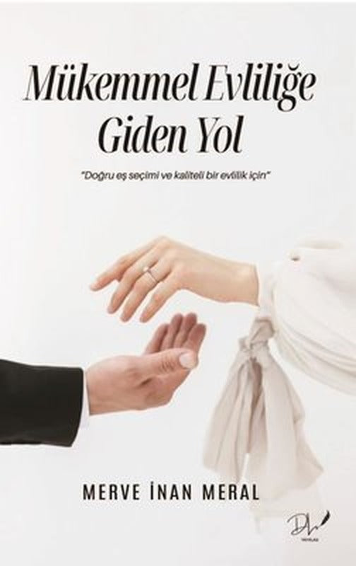 Mükemmel Evliliğe Giden Yol - Doğru Eş Seçimi ve Kaliteli Bir Evlilik İçin | DLS Yayınları