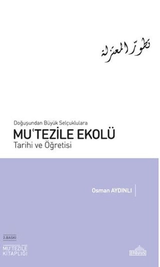 Doğuşundan Büyük Selçuklulara Mu'tezile Ekolü Tarihi ve Öğretisi | Endülüs Yayınları (Ciltsiz)