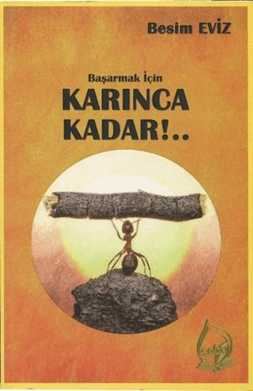 Başarmak İçin Karınca Kadar!..