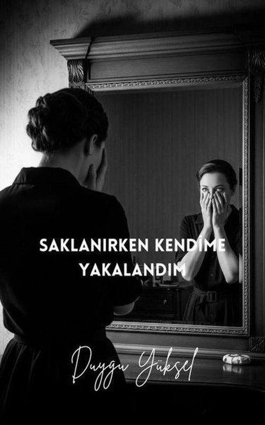 Saklanırken Kendime Yakalandım | Sokak Kitapları Yayınları (İnce Kapak)
