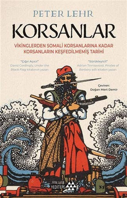 Korsanlar - Vikinglerden Somali Korsanlarına Kadar Korsanların Keşfedilmemiş Tarihi | Yeditepe Yayınevi